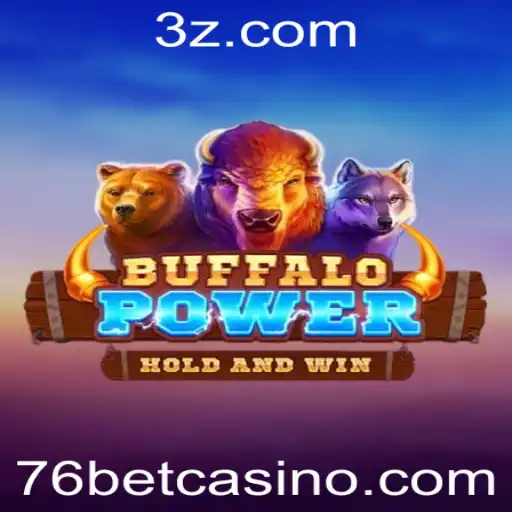BuffaloPower: Descubra o Encantador Mundo do Jogo de Azar com 76bet
