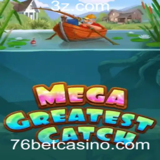 Descubra o Empolgante Mundo de MegaGreatestCatch com 76bet
