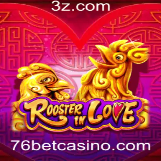 Descubra o Fascinante Mundo do Jogo RoosterInLove com 76bet
